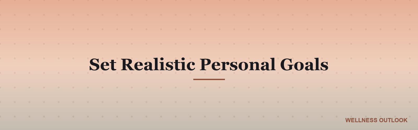 Set Realistic Personal Goals