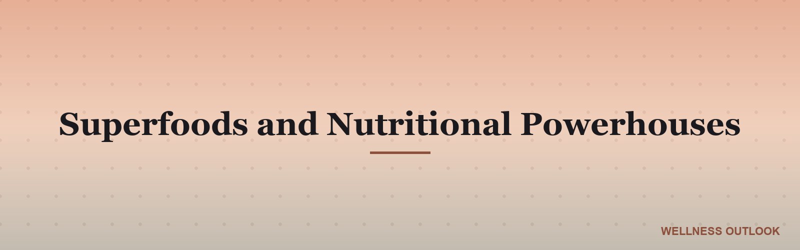 Superfoods and Nutritional Powerhouses
