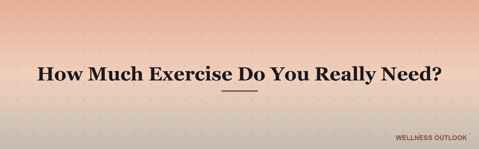How Much Exercise Do You Really Need?