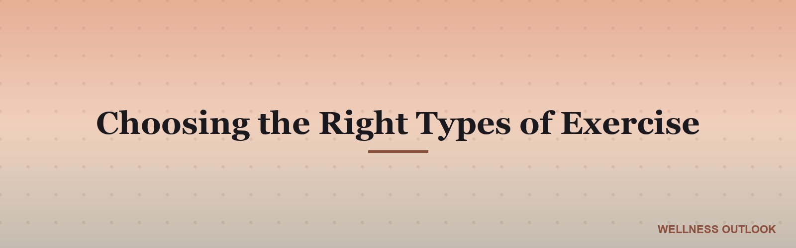 Choosing the Right Types of Exercise