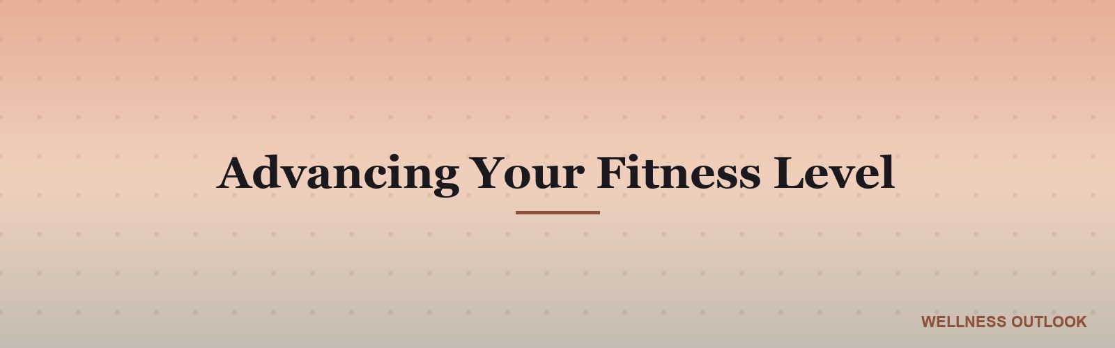 Advancing Your Fitness Level