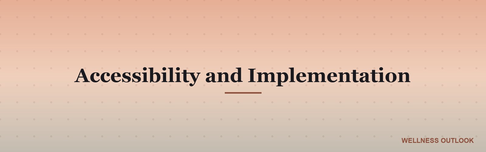Accessibility and Implementation