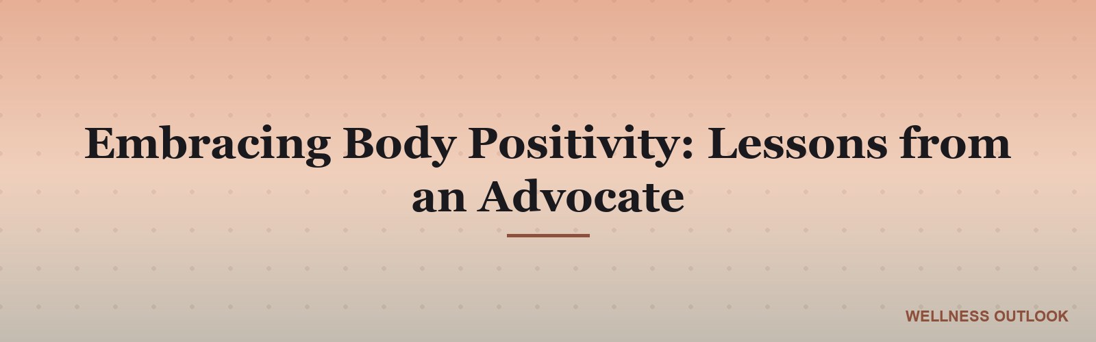 Embracing Body Positivity: Lessons from an Advocate