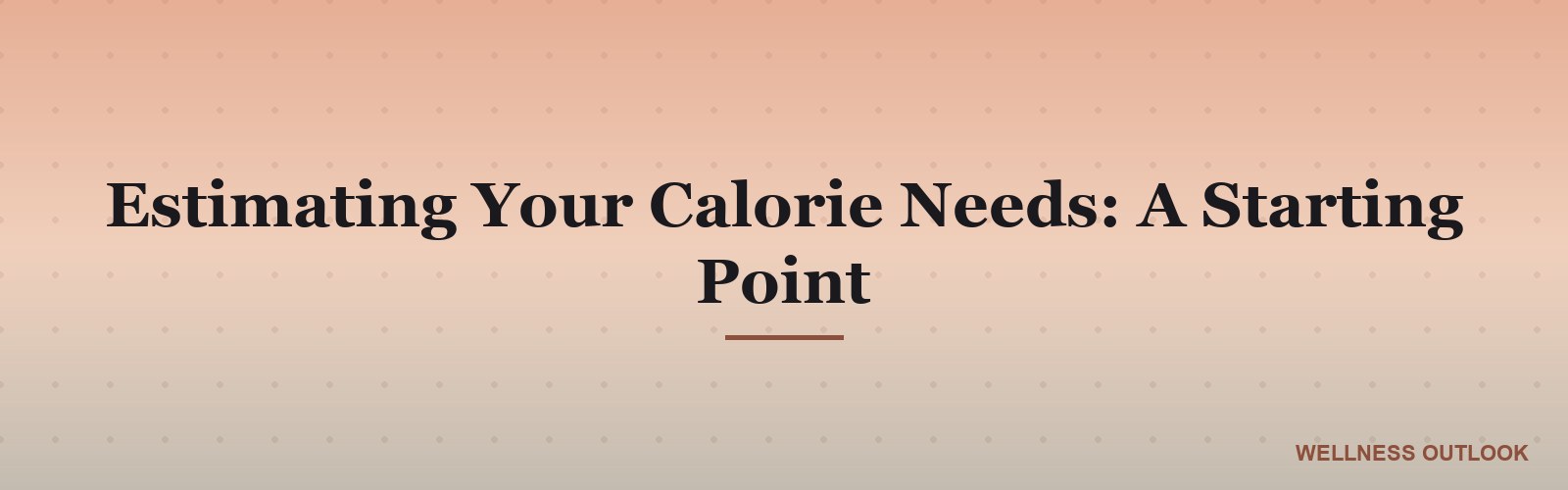 Estimating Your Calorie Needs: A Starting Point