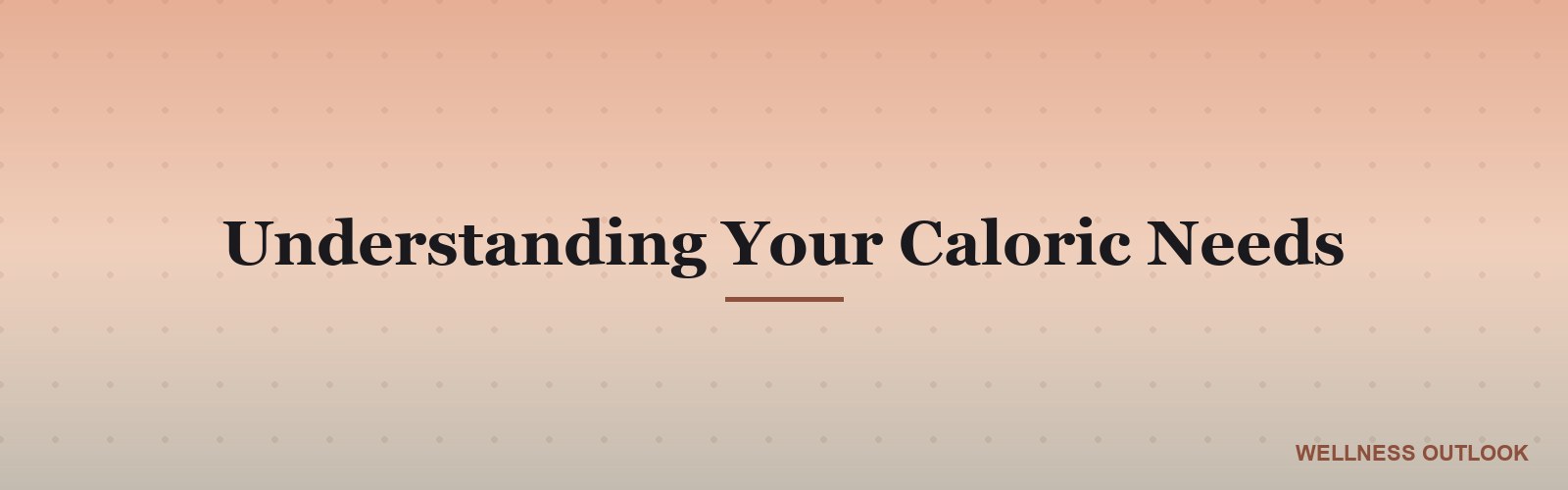 Understanding Your Caloric Needs