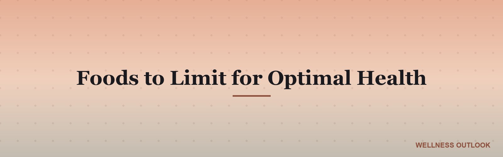 Foods to Limit for Optimal Health
