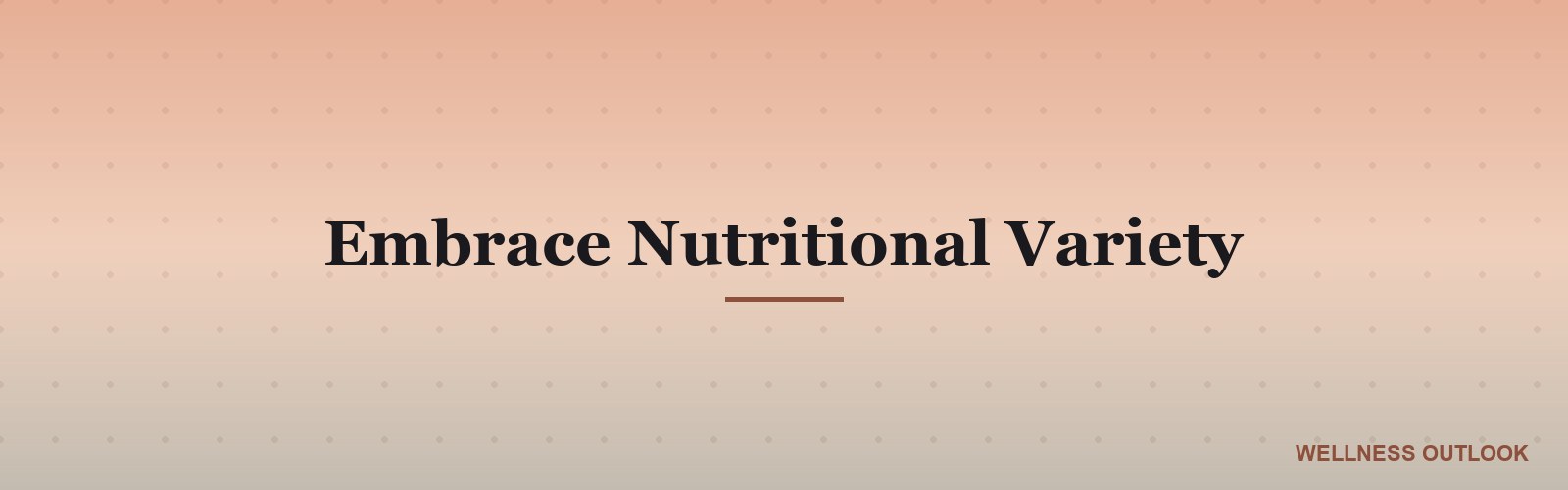 Embrace Nutritional Variety