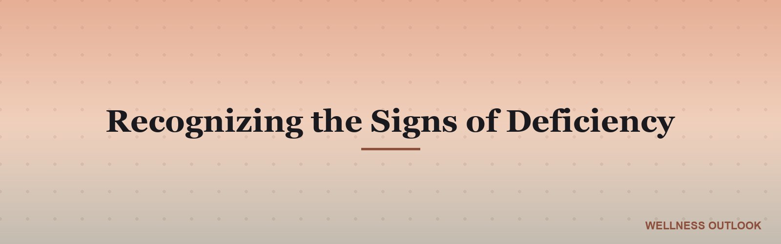 Recognizing the Signs of Deficiency