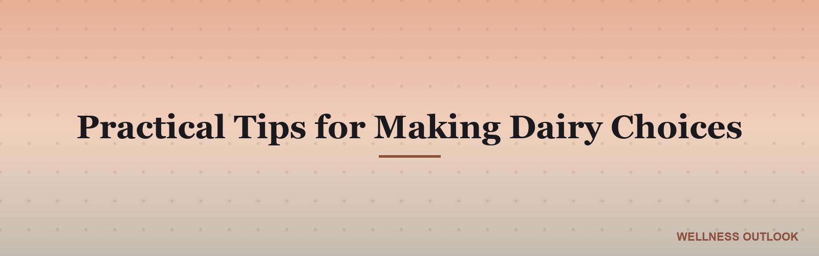 Practical Tips for Making Dairy Choices