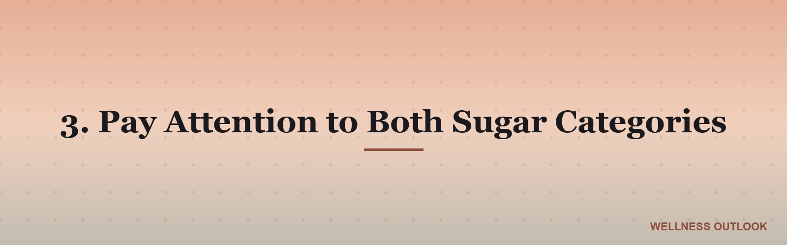 3. Pay Attention to Both Sugar Categories
