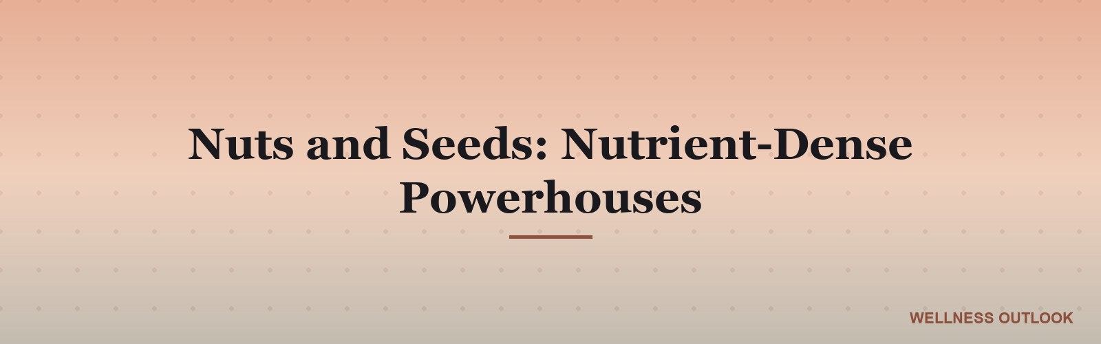 Nuts and Seeds: Nutrient-Dense Powerhouses